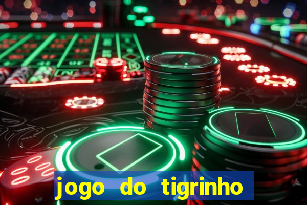 jogo do tigrinho ganha dinheiro mesmo